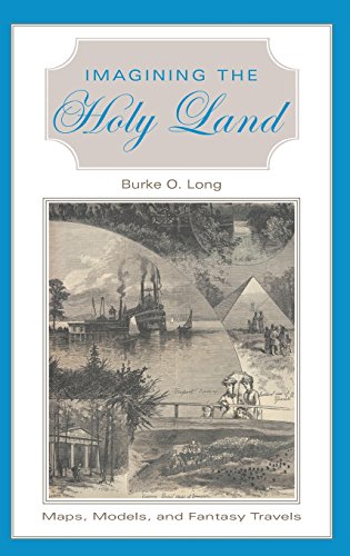 Imagining the Holy Land Maps, Models, and Fantasy Travels [Hardcover]