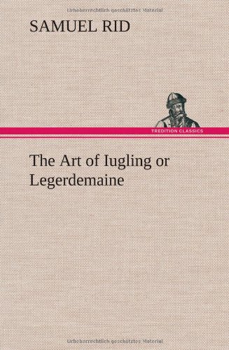 The Art Of Iugling Or Legerdemaine [Hardcover]