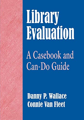 Library Evaluation  A Casebook and Can-Do-Guide [Paperback]