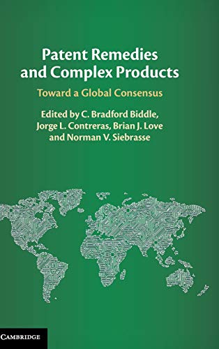 Patent Remedies and Complex Products Toward a Global Consensus [Hardcover]