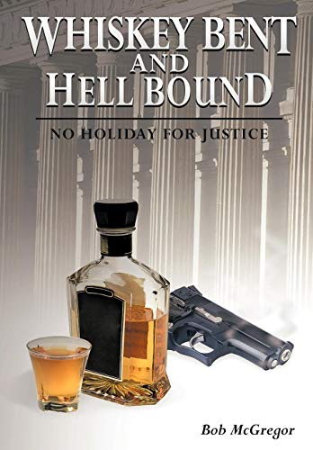 Whiskey Bent And Hell Bound No Holiday For Justice [Hardcover]