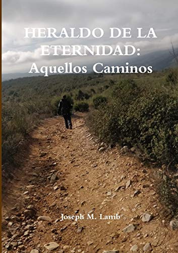 Heraldo de la Eternidad  Aquellos Caminos [Paperback]