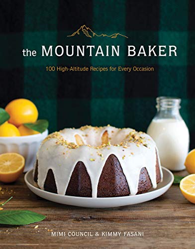 The Mountain Baker 100 High-Altitude Recipes for Every Occasion [Hardcover]
