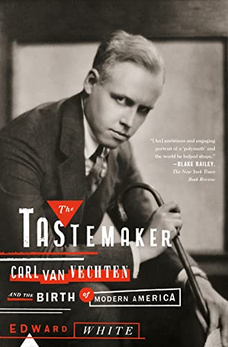 The Tastemaker Carl Van Vechten and the Birth of Modern America [Paperback]