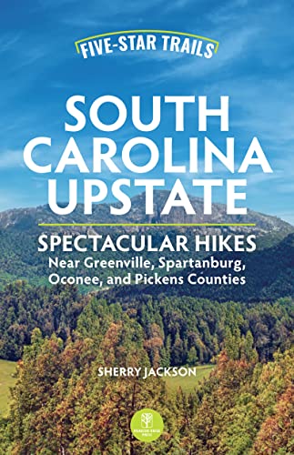 Five-Star Trails South Carolina Upstate Spectacular Hikes Near Greenville, Spa [Paperback]