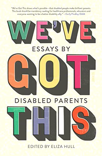 Weve Got This Essays by Disabled Parents [Paperback]