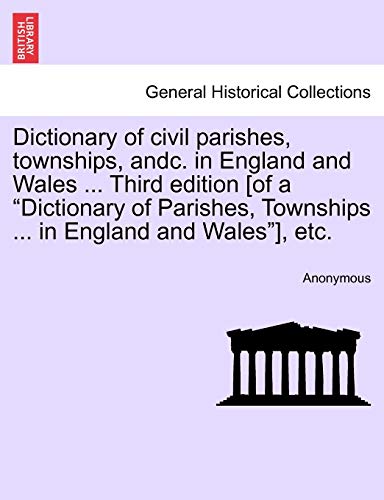 Dictionary Of Civil Parishes, Townships, Andc. In England And Wales ... Third Ed [Paperback]