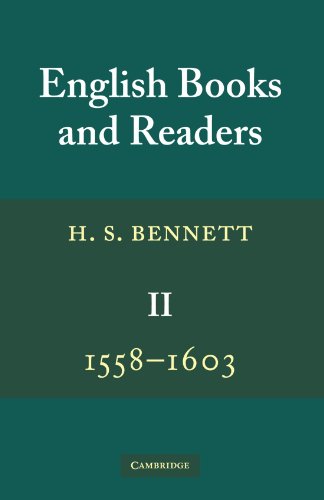 English Books and Readers 15581603 Volume 2 Being a Study in the History of t [Paperback]