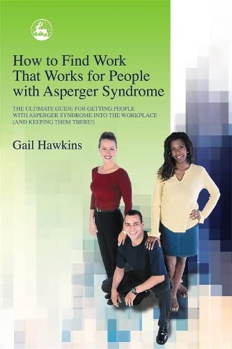 How to Find Work that Works for People with Asperger Syndrome The Ultimate Guid [Paperback]