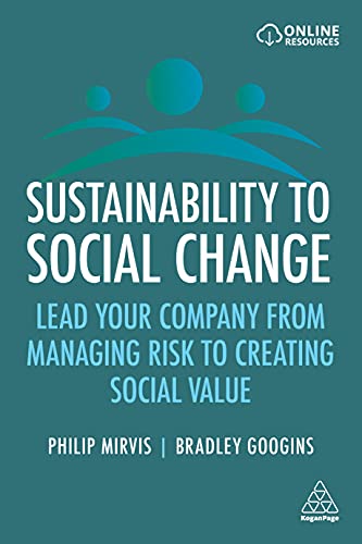 Sustainability to Social Change Lead Your Company from Managing Risks to Creati [Paperback]