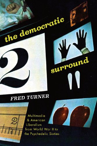 The Democratic Surround Multimedia and American Liberalism from World War II to [Paperback]