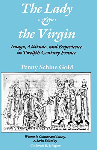 The Lady and the Virgin Image, Attitude, and Experience in Twelfth-Century Fran [Paperback]