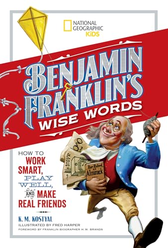 Benjamin Franklin's Wise Words How to Work Smart, Play Well, and Make Real Frie [Hardcover]