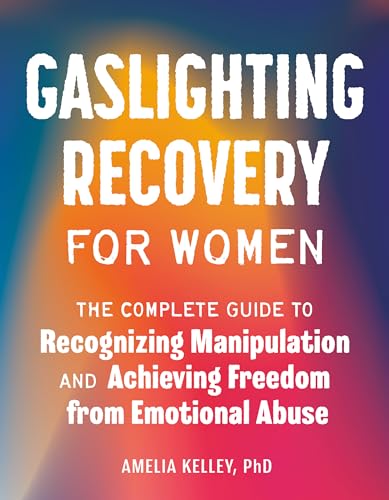 Gaslighting Recovery for Women The Complete Guide to Recognizing Manipulation a [Paperback]