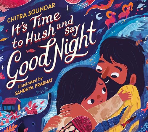 It's Time to Hush and Say Good Night [Hardcover]