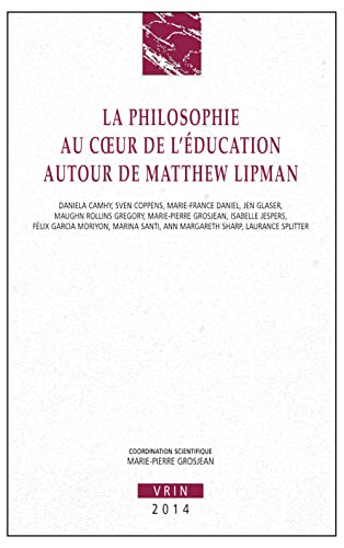 La philosophie au coeur de l'education Autour de Matthew Lipman [Paperback]