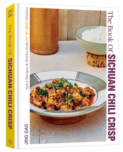 The Book of Sichuan Chili Crisp Spicy Recipes and Stories from Fly By Jing's Ki [Hardcover]