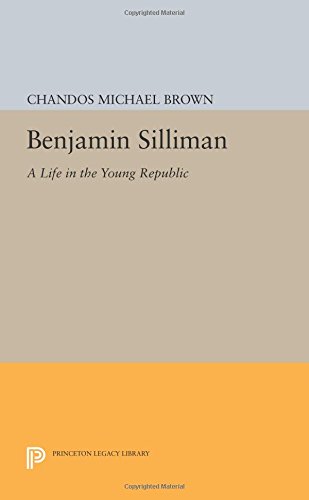 Benjamin Silliman A Life in the Young Republic [Paperback]