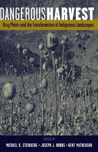 Dangerous Harvest Drug Plants and the Transformation of Indigenous Landscapes [Paperback]