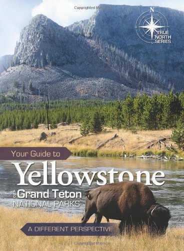 Your Guide To Yellowstone And Grand Teton National Parks (true North Series) [Hardcover-spiral]