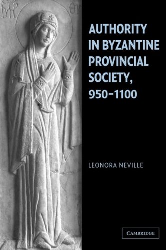 Authority in Byzantine Provincial Society, 9501100 [Paperback]