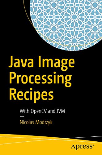 Java Image Processing Recipes With OpenCV and JVM [Paperback]