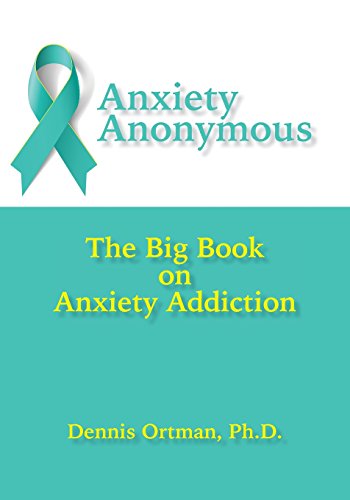Anxiety Anonymous The Big Book On Anxiety Addiction [Paperback]