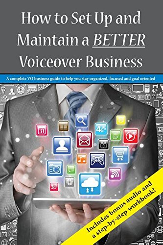 How To Set Up And Maintain A Better Voiceover Business [Paperback]