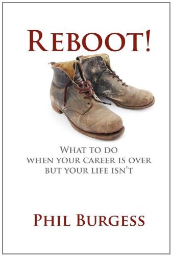 Reboot What To Do When Your Career Is Over But Your Life Isn't [Paperback]