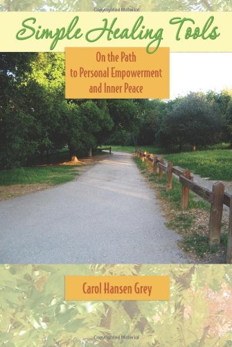 Simple Healing Tools On The Path To Personal Empowerment And Inner Peace [Paperback]