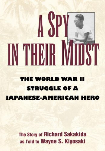 A Spy in Their Midst The World War II Struggle of a Japanese-American Hero [Hardcover]