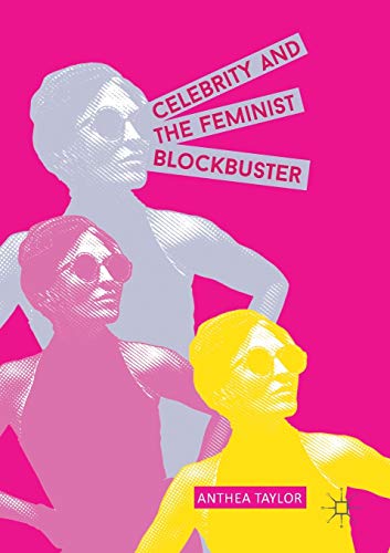 Celebrity and the Feminist Blockbuster [Paperback]