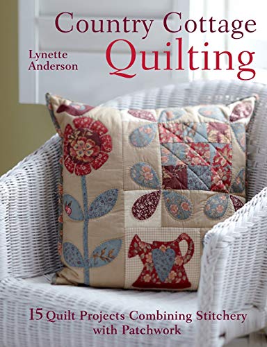 Country Cottage Quilting 15 quilt projects combining stitchery and patchwork [Paperback]
