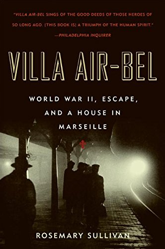 Villa Air-Bel World War Ii, Escape, And A House In Marseille [Paperback]