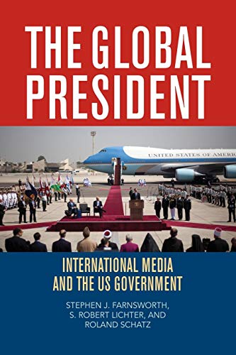 The Global President International Media and the US Government [Paperback]