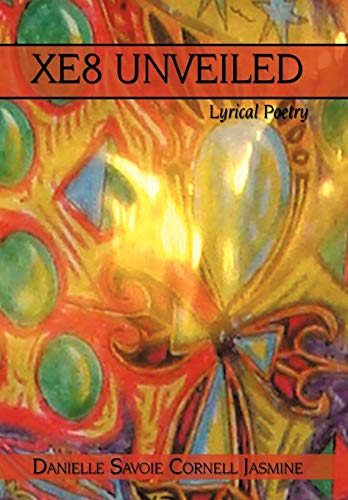 Xe8 Unveiled  Lyrical Poetry [Hardcover]