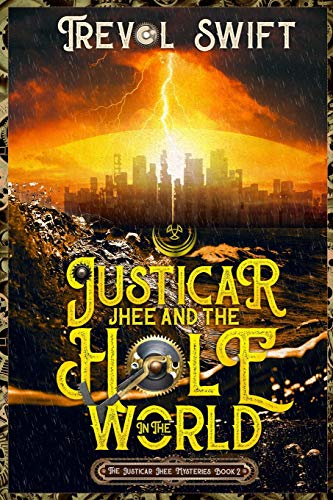 Justicar Jhee and the Hole in the World [Paperback]