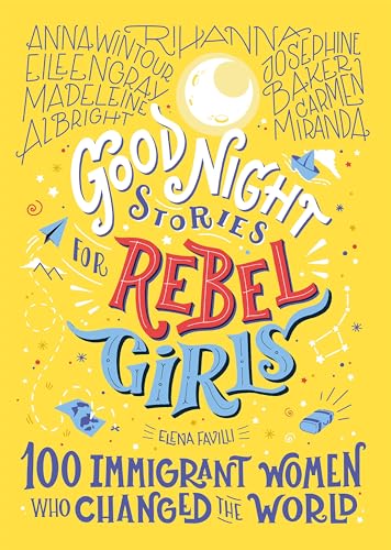 Good Night Stories for Rebel Girls 100 Immigrant Women Who Changed the World [Hardcover]