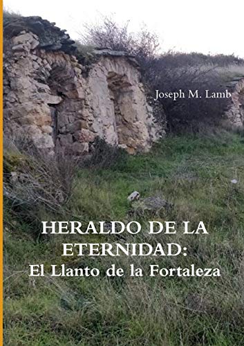 Heraldo de la Eternidad  El Llanto de la Fortaleza [Paperback]