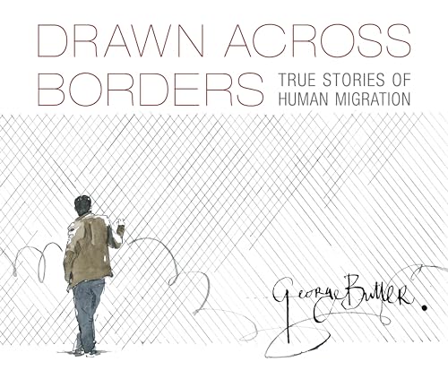 Drawn Across Borders True Stories of Human Migration [Hardcover]