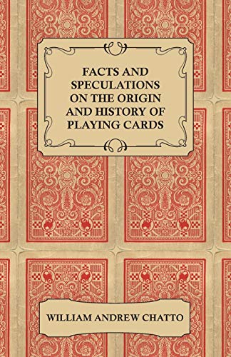 Facts and Speculations on the Origin and History of Playing Cards [Paperback]