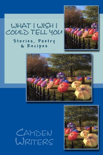 What I Wish I Could Tell You Stories, Poetry, & Recipes [Paperback]