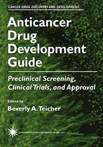 Anticancer Drug Development Guide Preclinical Screening, Clinical Trials, and A [Paperback]