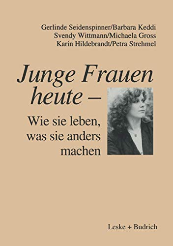 Junge Frauen heute  Wie sie leben, was sie anders machen Ergebnisse einer Lng [Paperback]