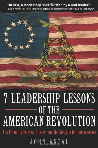 7 Leadership Lessons of the American Revolution The Founding Fathers, Liberty,  [Hardcover]