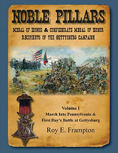 Noble Pillars Medal of Honor &amp Confederate Medal of Honor Recipients of the [Paperback]