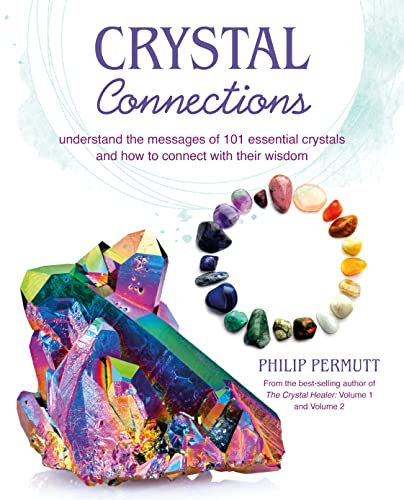 Crystal Connections Understand the messages of 101 essential crystals and how t [Paperback]