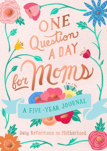 One Question a Day for Moms A Five-Year Journal Daily Reflections on Motherhoo [Paperback]