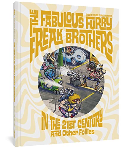 The Fabulous Furry Freak Brothers In the 21st Century and Other Follies [Hardcover]