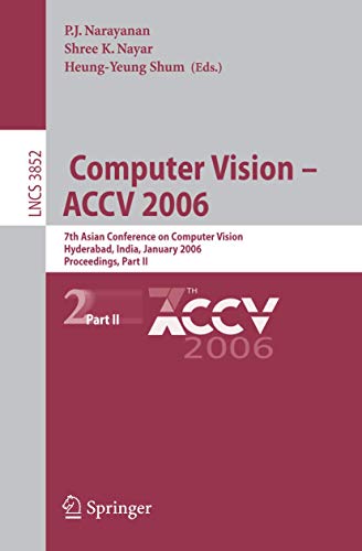 Computer Vision - ACCV 2006 7th Asian Conference on Computer Vision, Hyderabad, [Paperback]